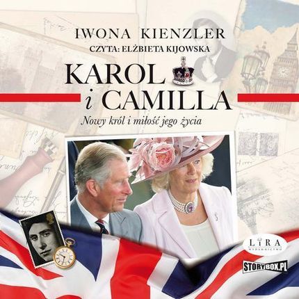 Karol i Camilla. Nowy król i miłość jego życia Iwona Kienzler (Audiobook)