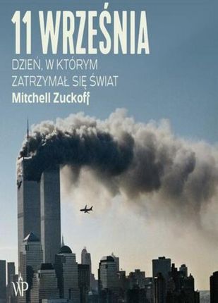 11 września. Dzień, w którym zatrzymał się świat Mitchell Zuckoff (Audiobook)