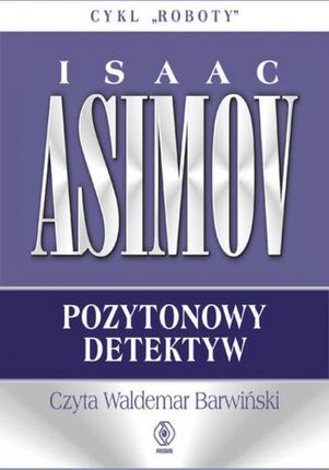 Pozytonowy detektyw Isaac Asimov (Audiobook)