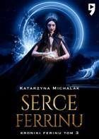 Serce Ferrinu - Katarzyna Michalak (E-book)