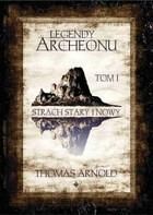 Legendy Archeonu: Strach stary i nowy. Tom 1 - Thomas Arnold (E-book)