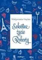 Sekretne życie Roberty - Małgorzata Hayles (E-book)