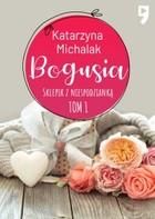 Sklepik z Niespodzianką: Bogusia. Tom 1 - Katarzyna Michalak (E-book)