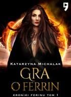 Gra o Ferrin - Katarzyna Michalak (E-book)