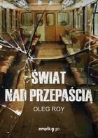 Świat nad przepaścią - Oleg Roy (E-book)