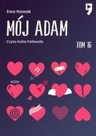 Mój Adam. Tom 16 - Ewa Nowak (E-book)
