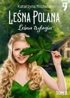 Leśna polana. Leśna trylogia: Tom 1 - Katarzyna Michalak (E-book)