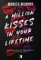 A Million Kisses in Your Lifetime - Monica Murphy (E-book)