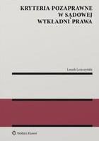 Kryteria pozaprawne w sądowej wykładni prawa Leszek Leszczyński (E-book)