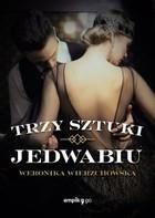 Trzy sztuki jedwabiu - Weronika Wierzchowska (E-book)