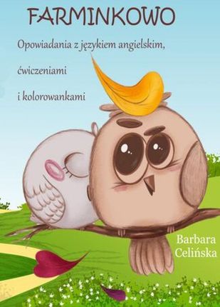 Farminkowo. Opowiadania z językiem angielskim, ćwiczeniami i kolorowankami - Barbara Celińska (E-book)