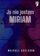 Ja nie jestem Miriam - Majgull Axelsson (E-book)