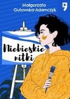 Niebieskie nitki - Małgorzata Gutowska-Adamczyk (E-book)