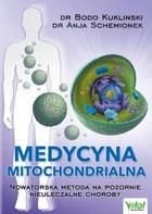 Medycyna mitochondrialna Nowatorska metoda na pozornie nieuleczalne choroby - Bodo dr Kuklinski (E-book)