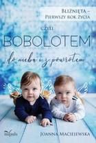 Bliźnięta - pierwszy rok życia Czyli Bobolotem do nieba i z powrotem - Joanna Maciejewska (E-book)