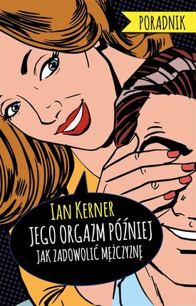Jego orgazm później Poradnik dla myślących kobiet - Ian Kerner (E-book)
