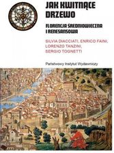 Zdjęcie Jak kwitnące drzewo. Florencja średniowieczna i renesansowa - Silvia Diacciati (E-book) - Gdańsk