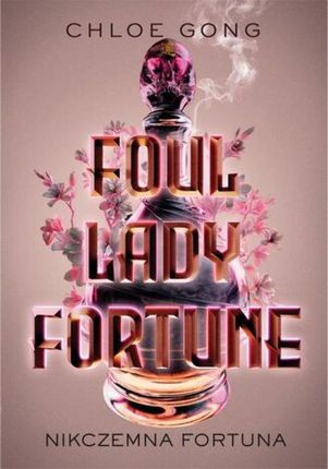 Foul Lady Fortune. Nikczemna fortuna - Chloe Gong (E-book)