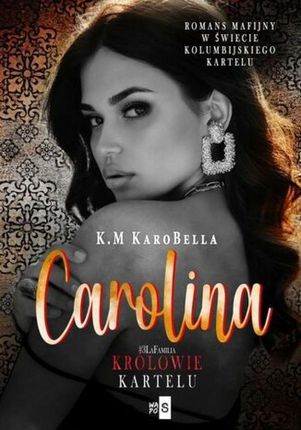 Carolina. Królowie kartelu #3 - K.M KaroBella (E-book)