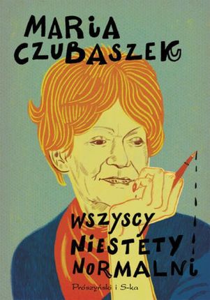 Wszyscy niestety normalni - Maria Czubaszek (E-book)
