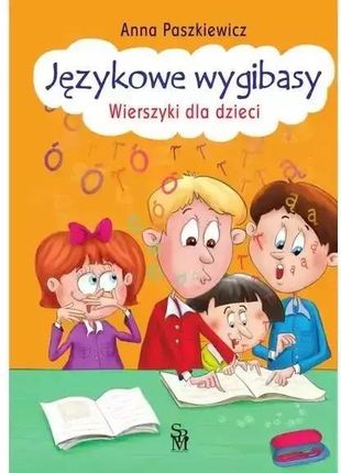 Językowe wygibasy. Wierszyki dla dzieci - Anna Paszkiewicz