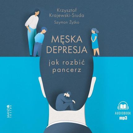 Męska depresja Jak rozbić pancerz? Książka audio CD/MP3 Krzysztof Krajewski-Siuda