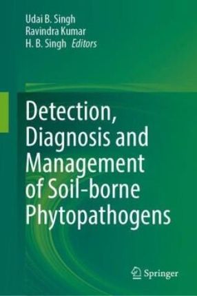 Detection, Diagnosis and Management of Soil-borne Phytopathogens