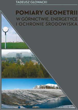 Pomiary geometrii w górnictwie, energetyce i ochronie środowiska.