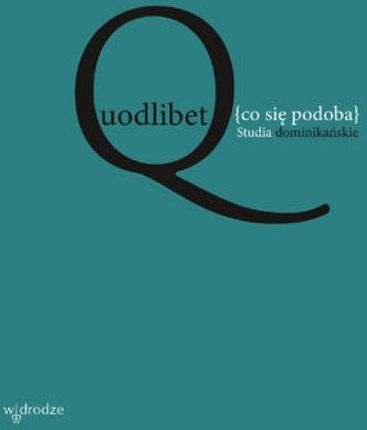 Quodlibet (co się podoba). Studia dominikańskie (E-book)