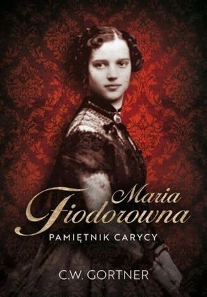 Maria Fiodorowna. Pamiętnik carycy mobi C. W. Gortner (E-book)