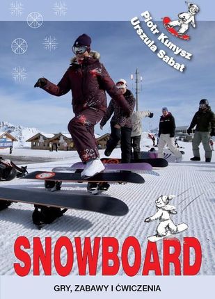Snowboard. Gry, zabawy i ćwiczenia pdf Piotr Kunysz (E-book)
