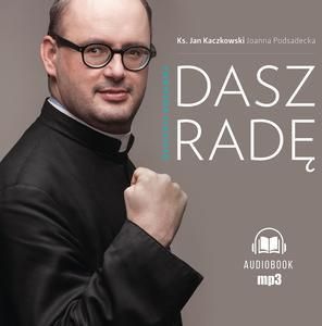 Dasz radę - Kaczkowski Jan ks., Joanna Podsadecka [AUDIOBOOK]