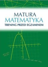 Zdjęcie Matura. Matematyka. Trening Przed Egzaminem - Kock