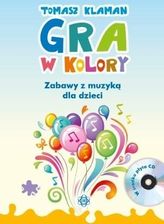 Zdjęcie Gra W Kolory. Zabawy Z Muzyką Dla Dzieci + Cd - Warszawa