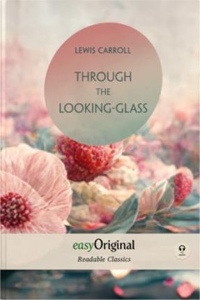 Through the Looking-Glass (with audio-online) - Readable Classics - Unabridged english edition with improved readability, m. 1 Audio, m. 1 Audio