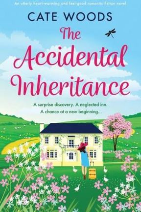 The Accidental Inheritance: An utterly heart-warming and feel-good romantic fiction novel