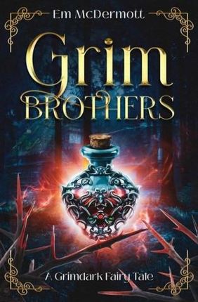 Grim Brothers: A Grimdark Fairy Tale (A Cursed Woods Novella)