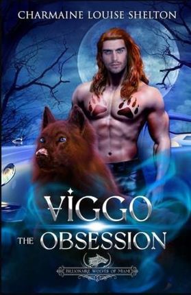 Viggo The Obsession: A Wolf Shifter Fated Mates Paranormal Romance
