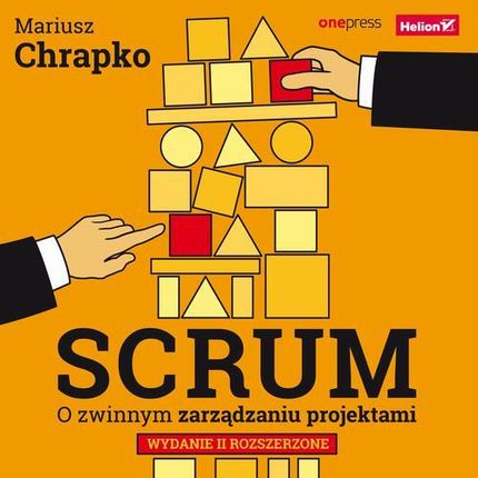 Scrum. O zwinnym zarządzaniu projektami. Wydanie II rozszerzone (Audiobook)