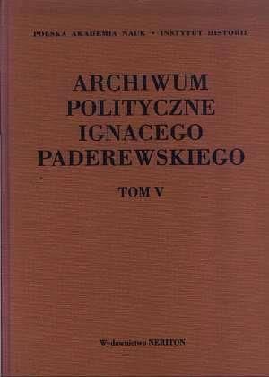 Archiwum polityczne Ignacego Paderewskiego. Tom 5. 1909-1941