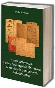 Księgi metrykalne i stanu cywilnego (do 1900 roku) w archiwach parafialnych Lubelszczyzny