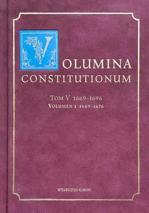 Volumina Constitutionum, tom V: 1669 - 1696, volumen 1: 1669 - 1676