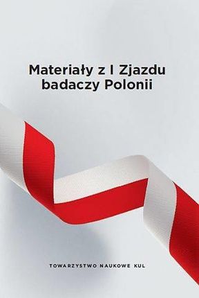 Materiały z I Zjazdu badaczy Polonii. Seria: Prace Wydziału Historyczno-Filologicznego 215