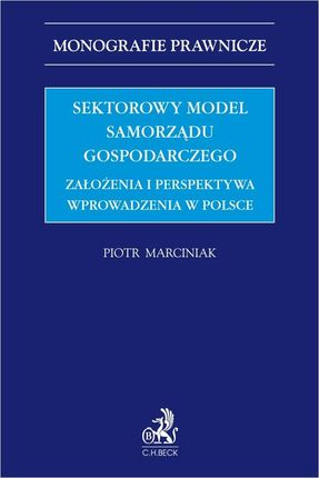 Sektorowy model samorządu gospodarczego. Założenia i perspektywa wprowadzenia w Polsce