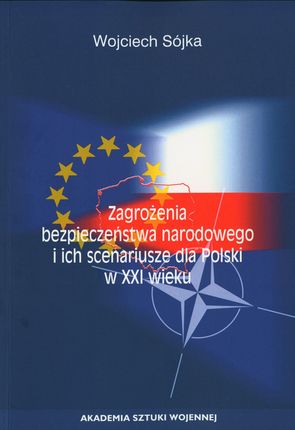 Zagrożenia bezpieczeństwa narodowego i ich scenariusze dla Polski w XXIw.