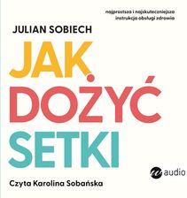 Zdjęcie Jak dożyć setki mp3 Julian Sobiech (Audiobook) - Wojnicz