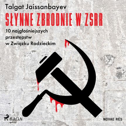 Słynne zbrodnie w ZSRR. 10 najgłośniejszych przestępstw w Związku Radzieckim (Audiobook)