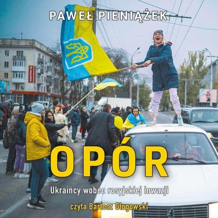 Opór. Ukraińcy wobec rosyjskiej inwazji (Audiobook)