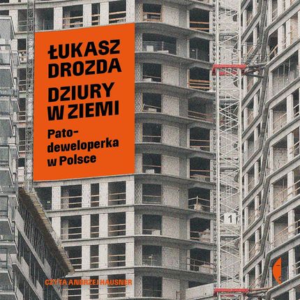 Dziury w ziemi. Patodeweloperka w Polsce (Audiobook)