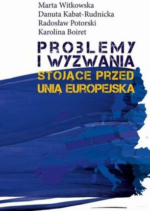 Problemy i wyzwania stojące przed Unią Europejską Radosław Potorski - ebook 
